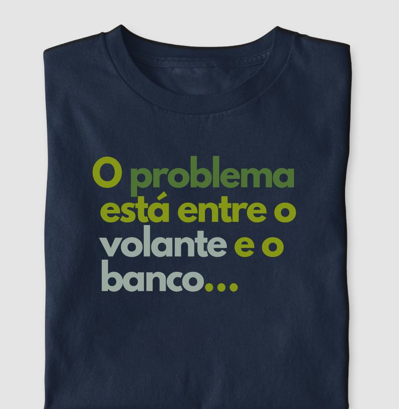 O problema está entre o volante e o banco