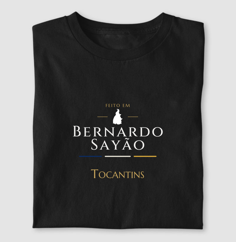 Feito em Bernardo Sayão TO - Camiseta