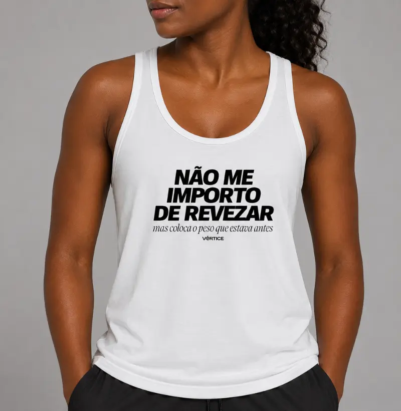 Regata unissex - Não me importo de revezar mas coloca o peso que estava antes