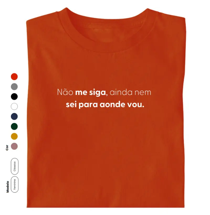 Não ME SIGA, ainda não SEI PARA AONDE VOU.