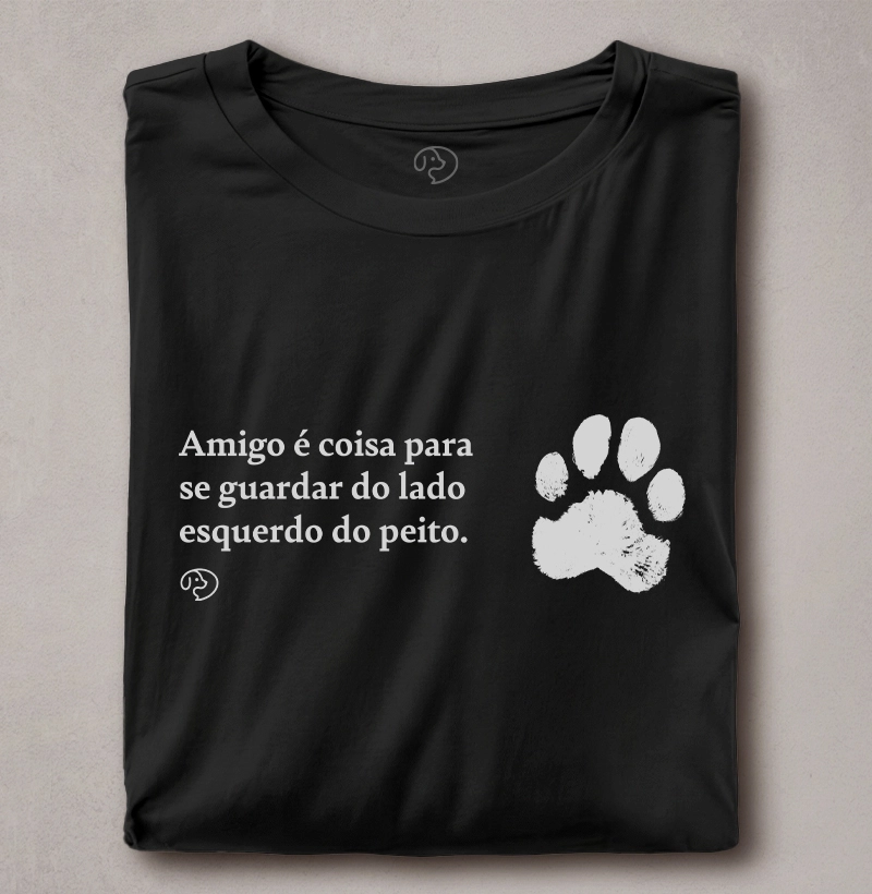 Amigo é coisa para se guardar do lado esquerdo do peito.