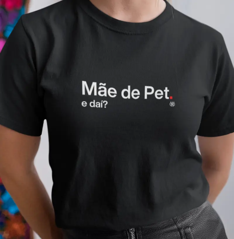 Mãe de Pet e daí?