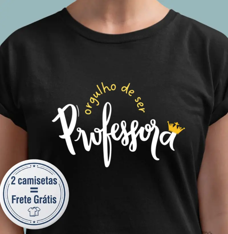 Orgulho de ser Professora - Camiseta