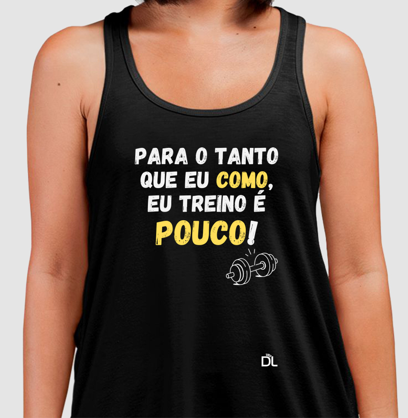 Para o tanto que eu como