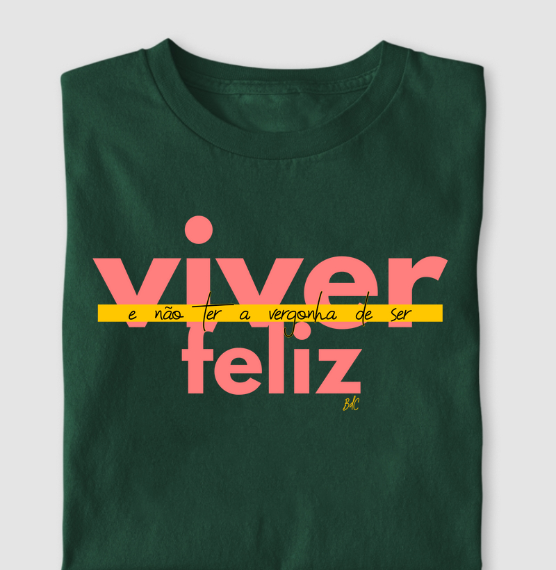 Viver e não ter a vergonha de ser Feliz - Rosa - Camiseta