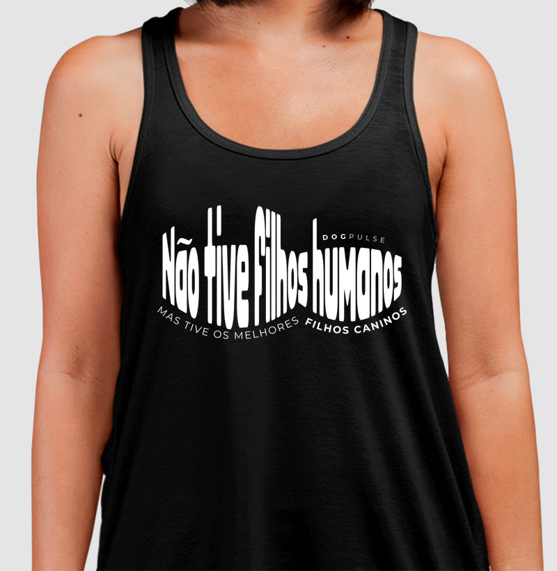 Camiseta Regata Não Tive Filhos Humanos, Mas Tive os Melhores Filhos Caninos Dog Pulse