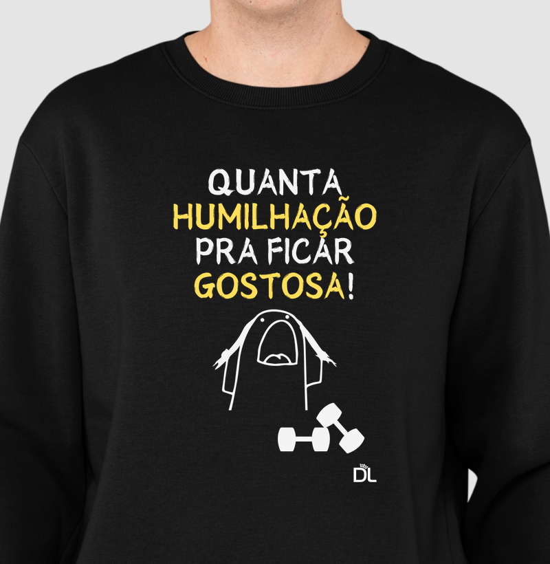 Quanta humilhação pra ficar gostosa