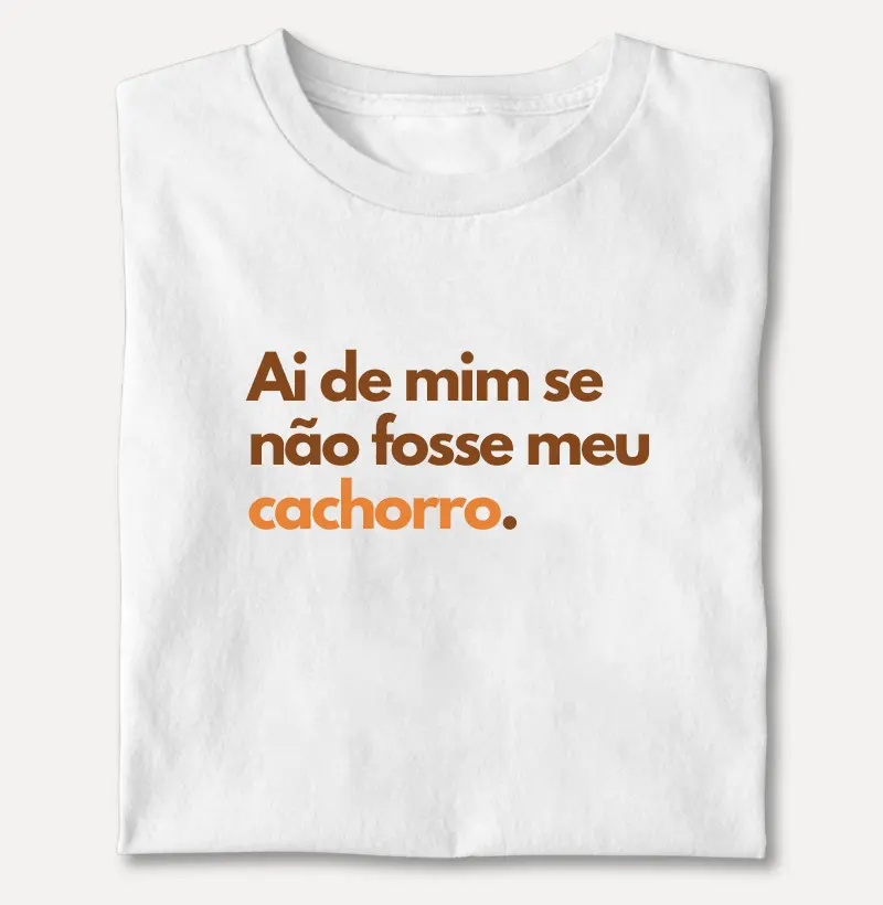 Ai de Mim Se não Fosse meu Cachorro