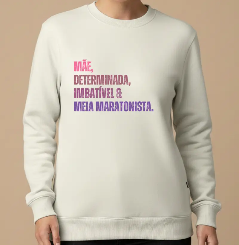 Moletom Corrida - Mãe, Determinada, Imbatível e Meia Maratonista