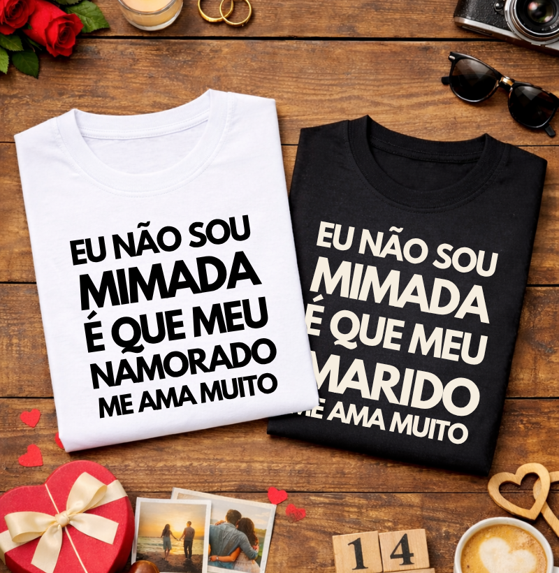 #223 Camiseta Eu Não Sou Mimada, É Que Meu Marido Me Ama Muito