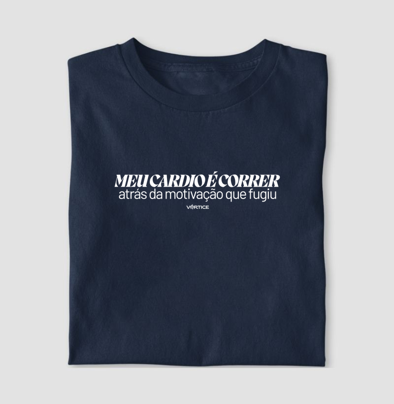 T-shirt - Meu cardio é correr atrás da motivação que fugiu