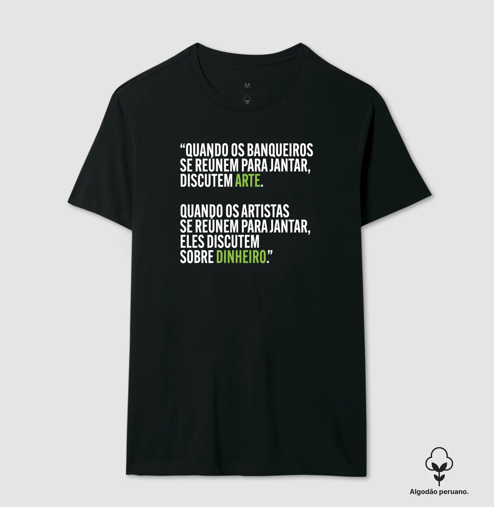 Dinheiro e Arte - Camiseta Algodão Peruano