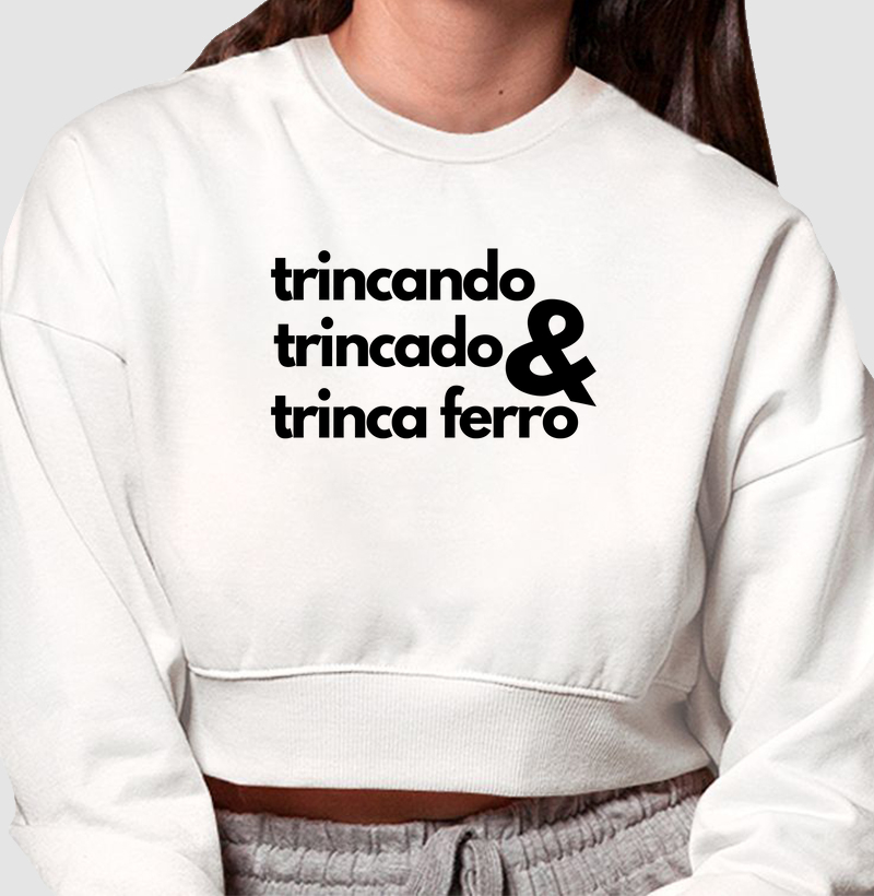 Trincando, trincado & Trinca Ferro