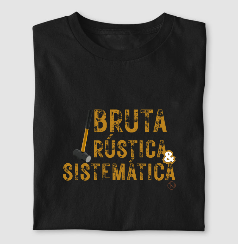 Camiseta Bruta, rustica e sistemática