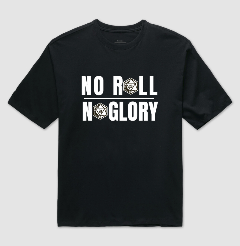 No Roll, No Glory (Oversized)