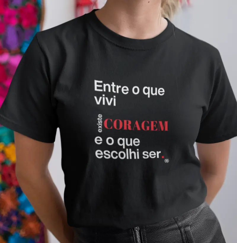 Entre o que eu vivi existe coragem