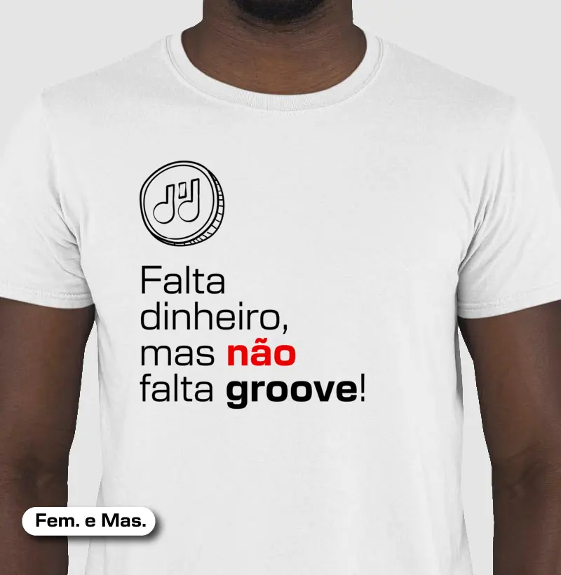 Falta dinheiro, mas não falta groove!