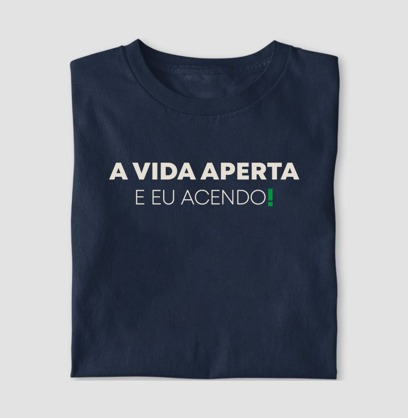 A vida aperta eu acendo