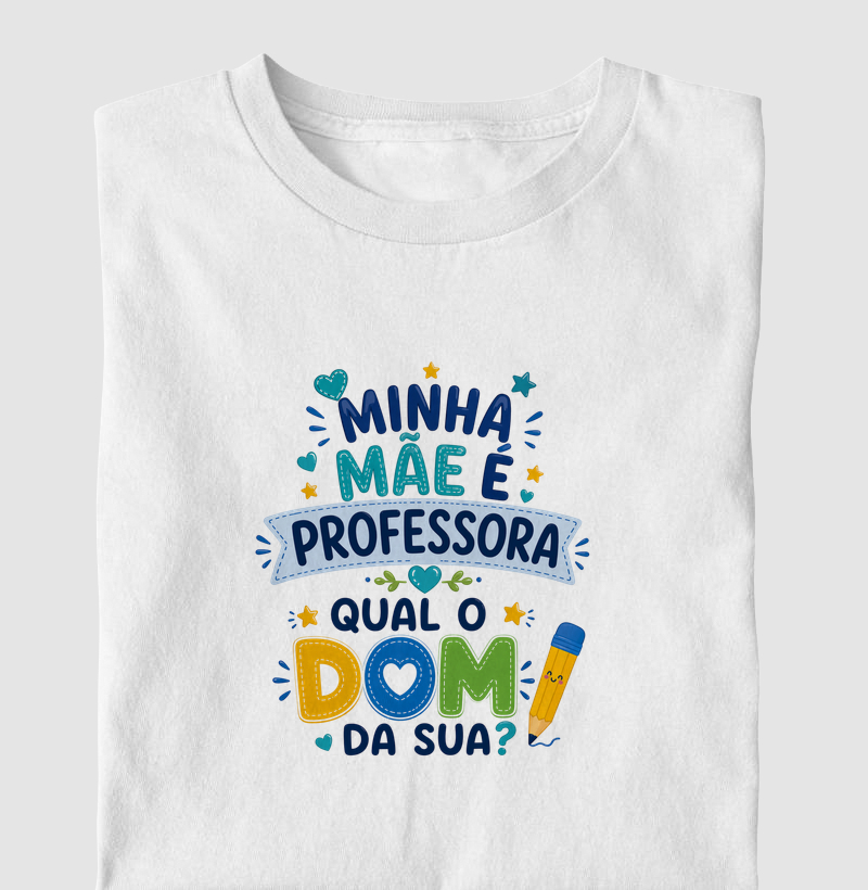 Minha mãe é professora, qual o dom da sua? Azul