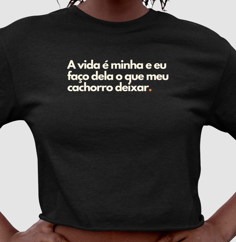  A Vida é Minha e eu faço Dela o que Meu Cachorro Deixar