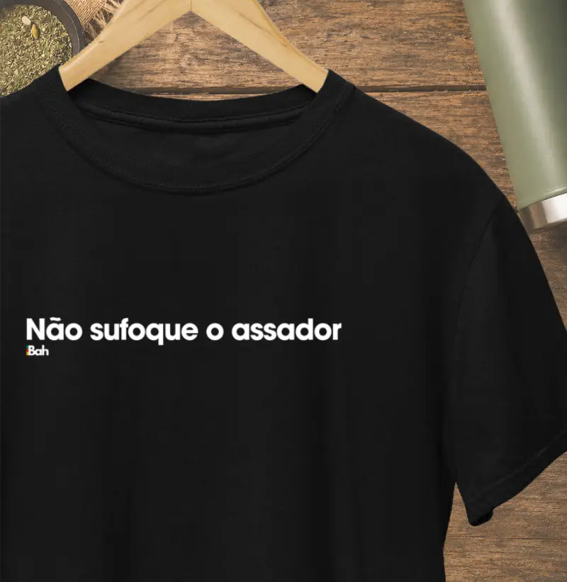Não sufoque o assador - Camiseta
