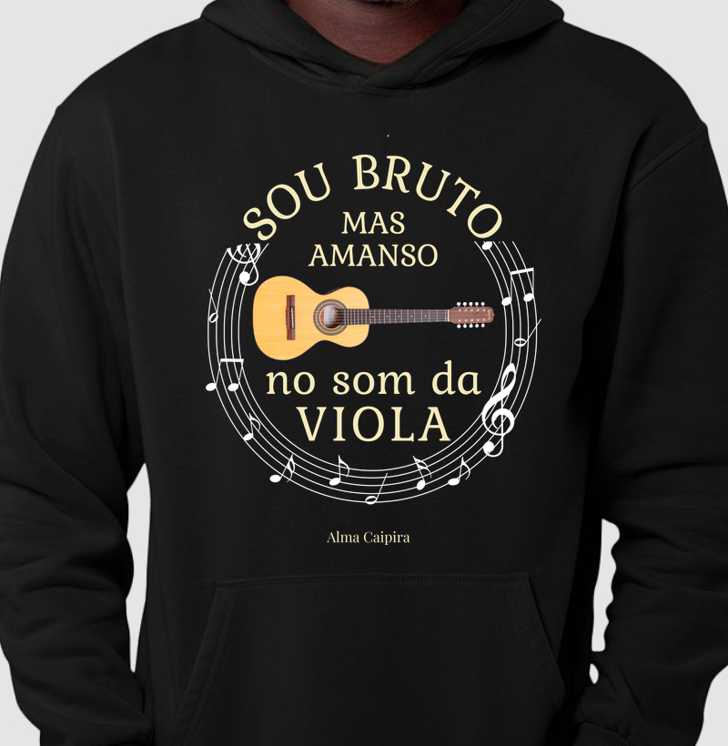 Sou bruto, mas amanso no som da viola