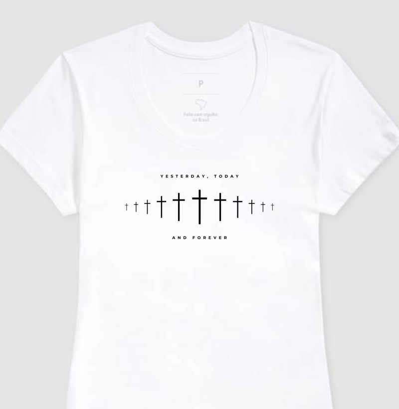Camiseta Fem. Yesterday, Today, Forever - Estampa Preta