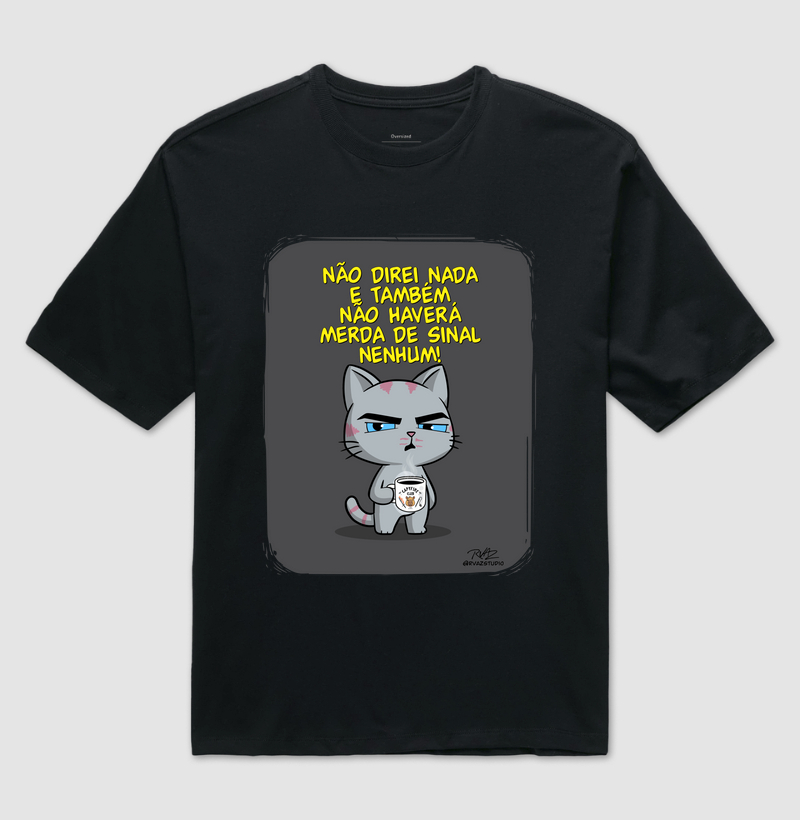 Camiseta Gato Sincero Sinal Nenhum - Camiseta Oversized