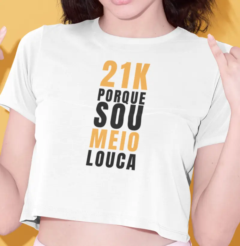 21k Porque sou meio louca
