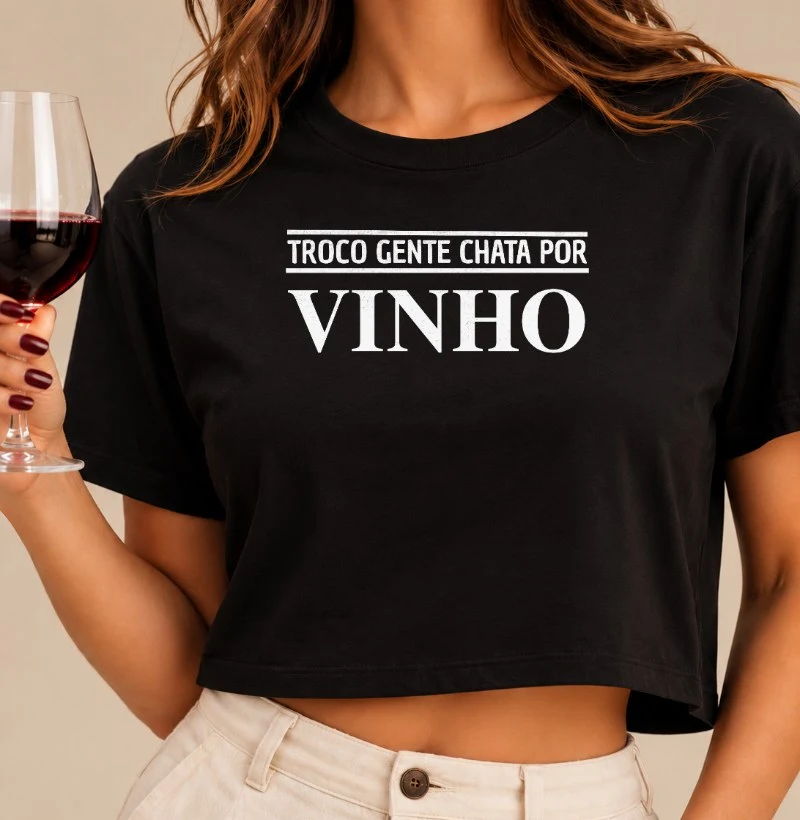 Camiseta Troco Gente Chata por Vinho - Cropped