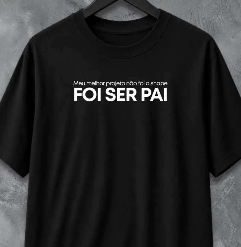 MEU MELHOR PROJETO FOI SER PAI
