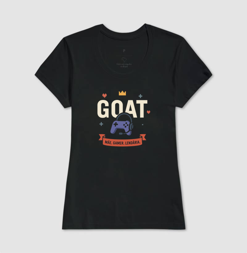 GOAT – Mãe. Gamer. Lendária.