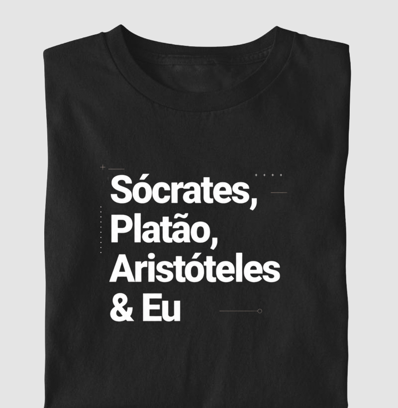 Sócrates, Platão, Aristóteles & Eu - Camiseta