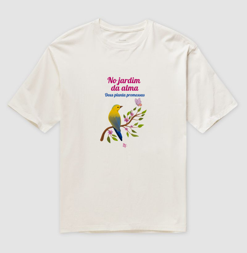No jardim da alma Deus planta promessas - passaro - Camiseta Oversized