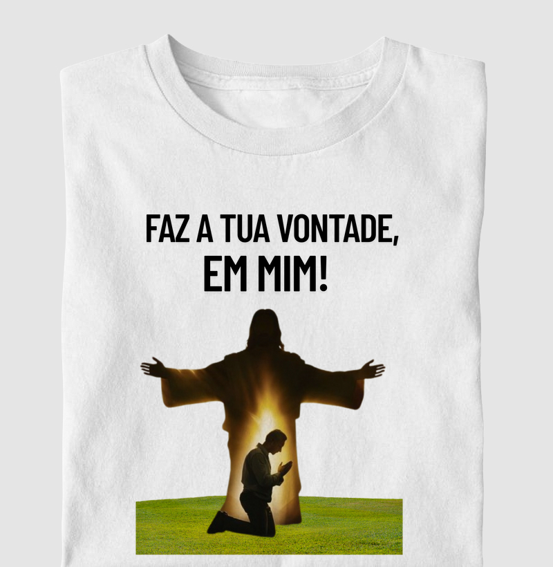 Faz a tua vontade em mim