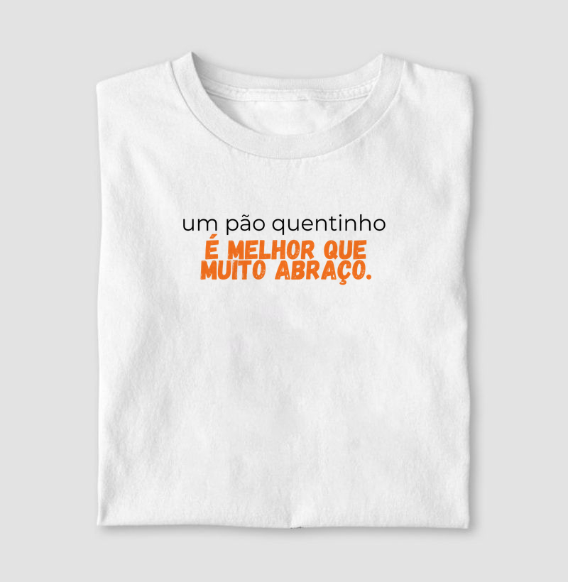 pão quentinho é melhor que muito abraço