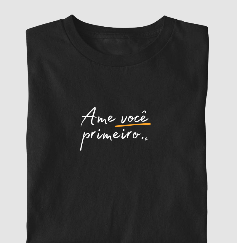 T-Shirt Ame você primeiro