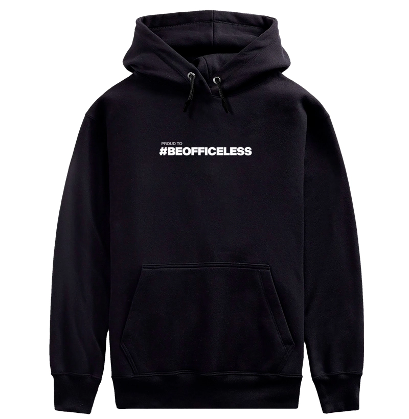 Hoodie Proud to #BEOFFICELESS