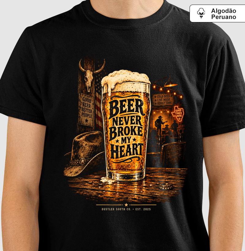 Camiseta Country Masculina Beer Never Broke My Heart Dustler South Co. Algodão Peruano Premium
