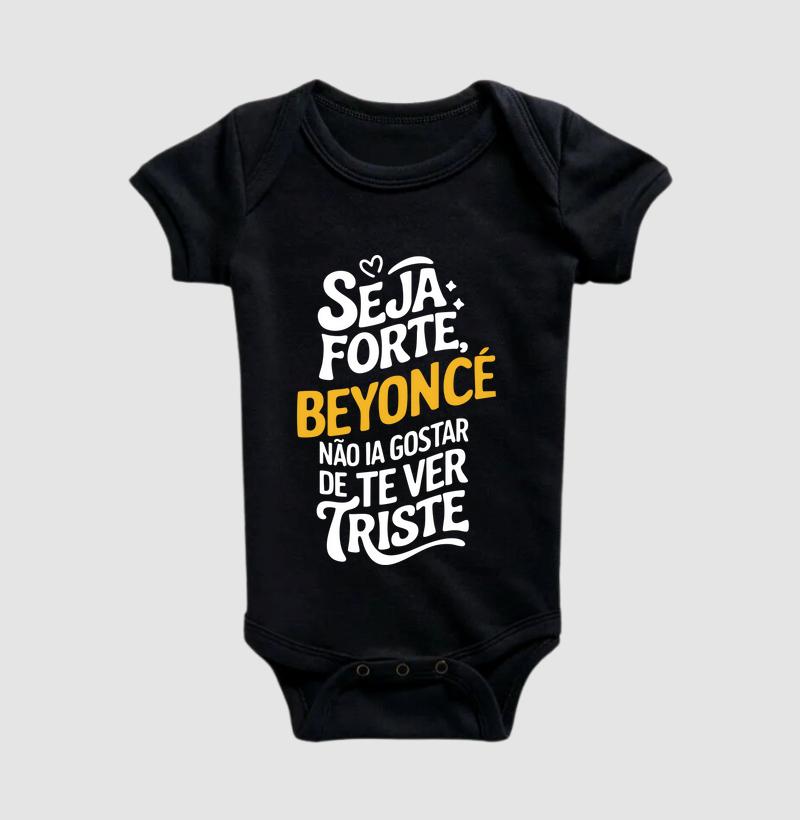 Beyonce não ia gostar de te ver triste 