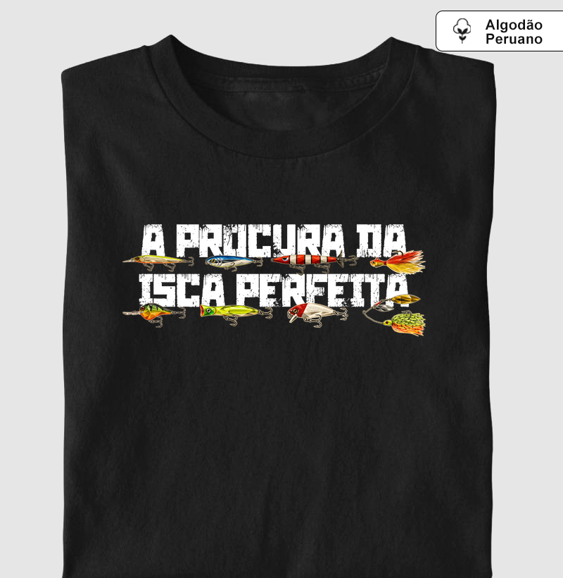 A Procura da Isca Perfeita🎯 - Camiseta Algodão Peruano