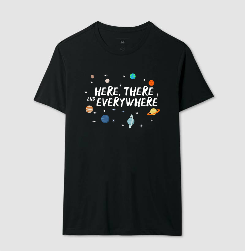 Camiseta Here There And Everywhere
