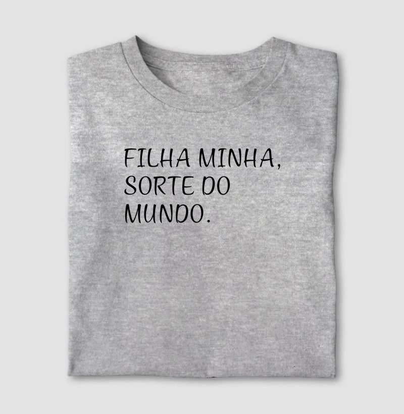 Filha minha, sorte do mundo