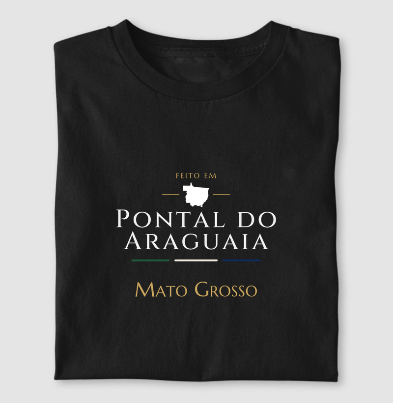 Feito em Pontal do Araguaia MT - Camiseta