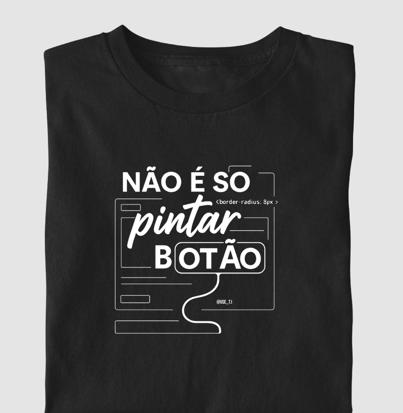 "Não é só pintar botão" T.I