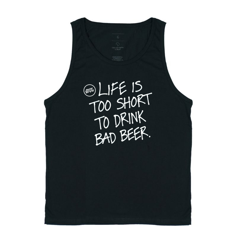 Life Is Too Short To Drink Bad Beer - New Brew