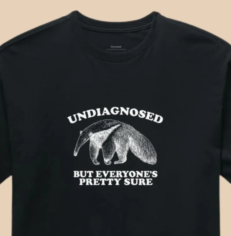 Undiagnosed (but everyone’s pretty sure)