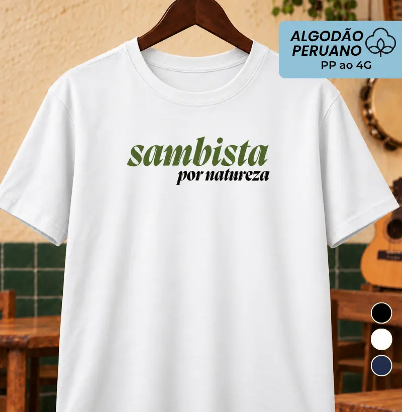 Sambista por natureza - Camiseta Algodão Peruano