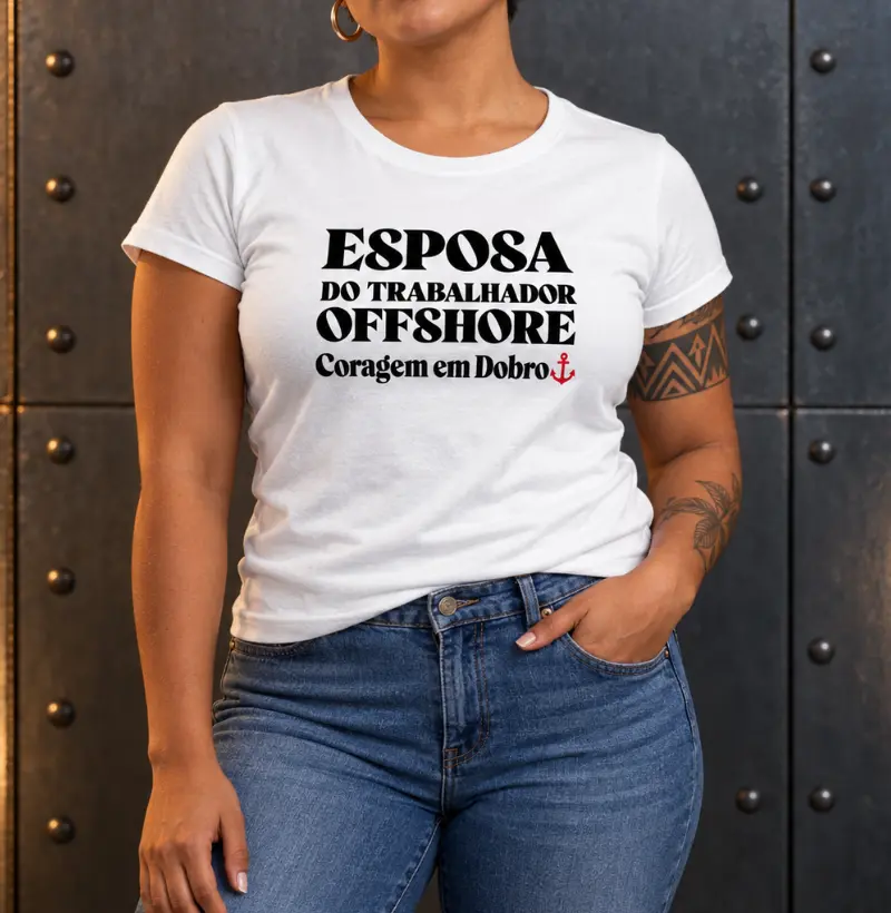 Esposa de Offshore | Coragem em Dobro - Camiseta
