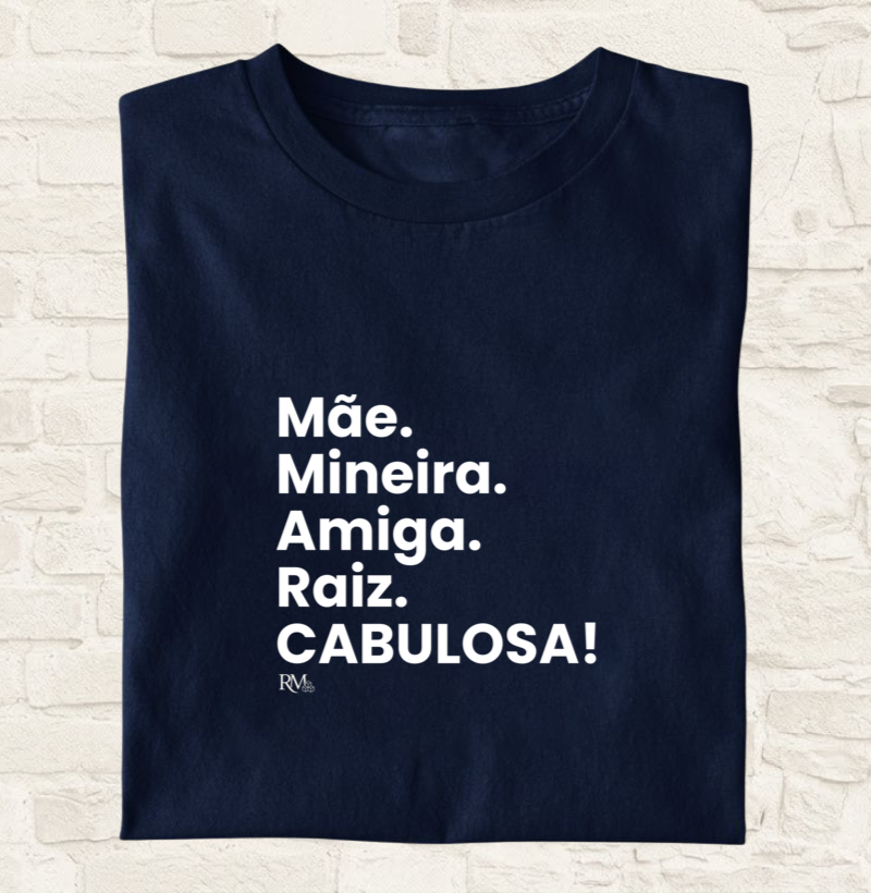 Mãe. Mineira. Amiga. Raiz. CABULOSA!